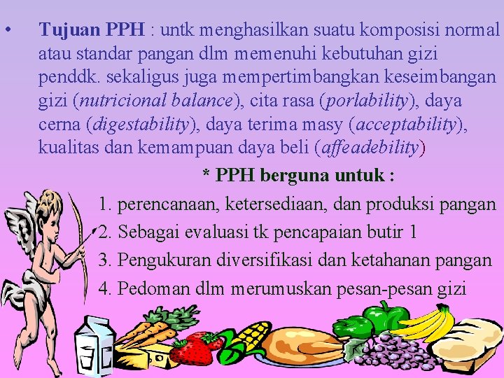  • Tujuan PPH : untk menghasilkan suatu komposisi normal atau standar pangan dlm