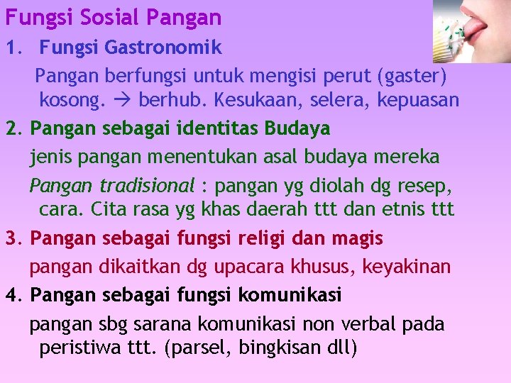 Fungsi Sosial Pangan 1. Fungsi Gastronomik Pangan berfungsi untuk mengisi perut (gaster) kosong. berhub.