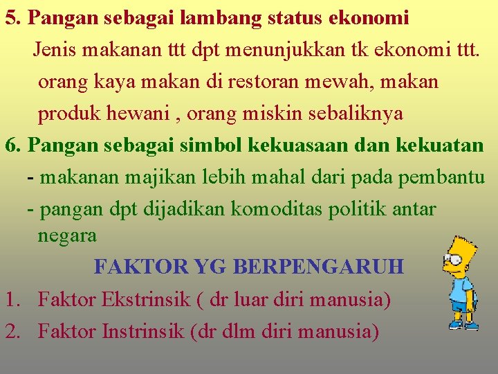 5. Pangan sebagai lambang status ekonomi Jenis makanan ttt dpt menunjukkan tk ekonomi ttt.