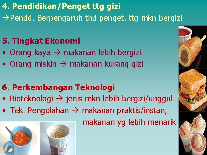 4. Pendidikan/Penget ttg gizi Pendd. Berpengaruh thd penget. ttg mkn bergizi 5. Tingkat Ekonomi