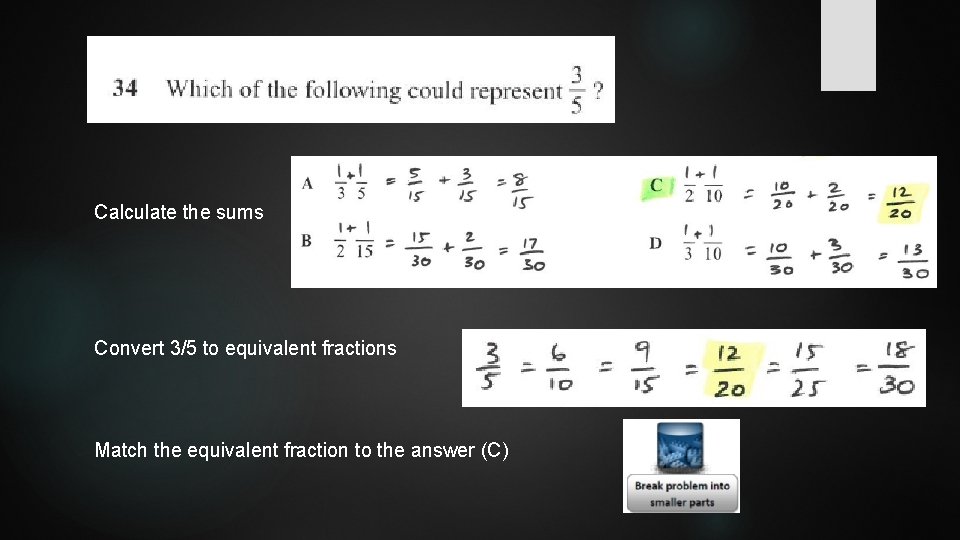 Calculate the sums Convert 3/5 to equivalent fractions Match the equivalent fraction to the
