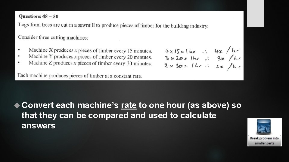  Convert each machine’s rate to one hour (as above) so that they can