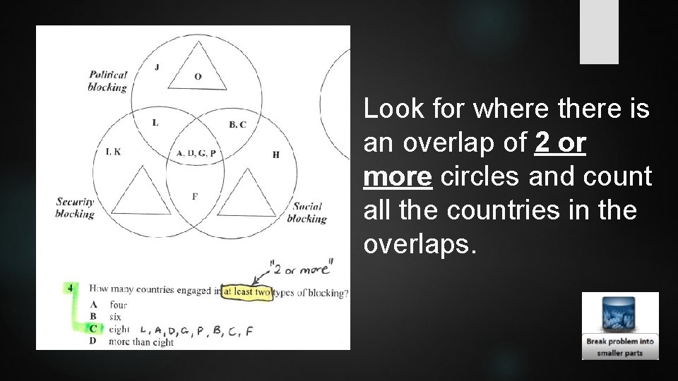 Look for where there is an overlap of 2 or more circles and count