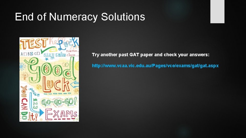 End of Numeracy Solutions Try another past GAT paper and check your answers: http: