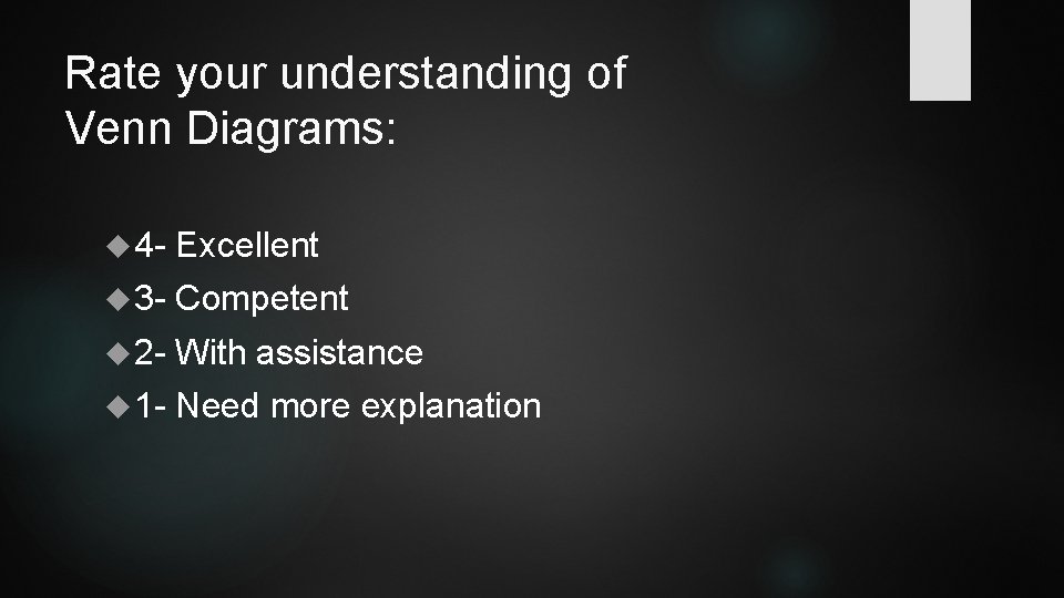 Rate your understanding of Venn Diagrams: 4 - Excellent 3 - Competent 2 -