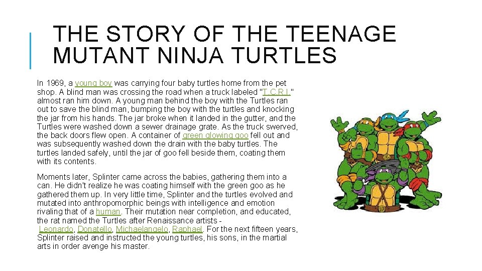 THE STORY OF THE TEENAGE MUTANT NINJA TURTLES In 1969, a young boy was THE STORY OF THE TEENAGE MUTANT NINJA TURTLES In 1969, a young boy was