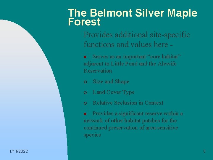 The Belmont Silver Maple Forest Provides additional site-specific functions and values here Serves as