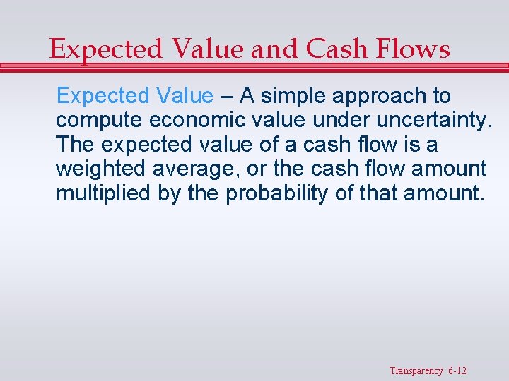 Expected Value and Cash Flows Expected Value – A simple approach to compute economic Expected Value and Cash Flows Expected Value – A simple approach to compute economic
