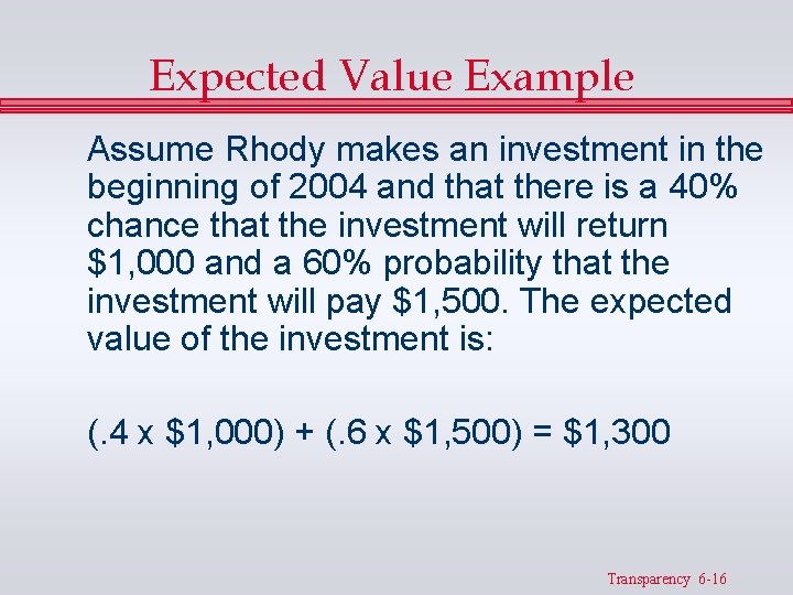 Expected Value Example Assume Rhody makes an investment in the beginning of 2004 and Expected Value Example Assume Rhody makes an investment in the beginning of 2004 and