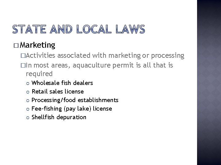 � Marketing �Activities associated with marketing or processing �In most areas, aquaculture permit is