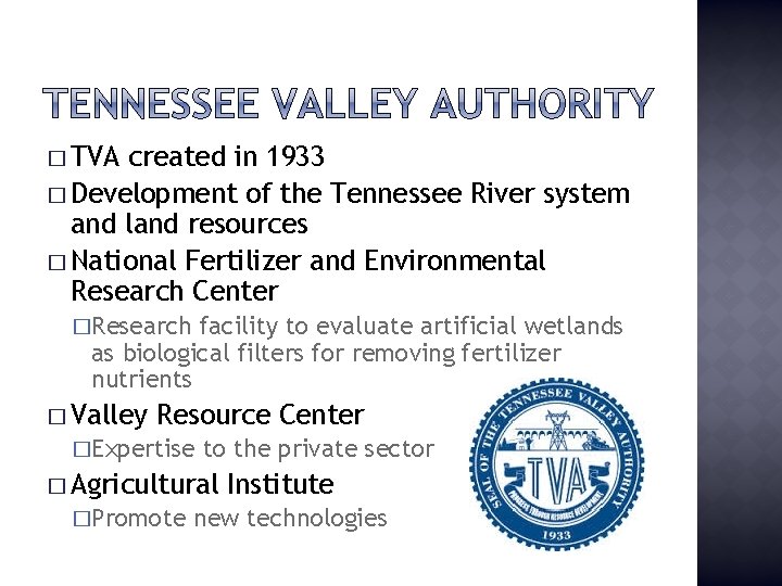 � TVA created in 1933 � Development of the Tennessee River system and land