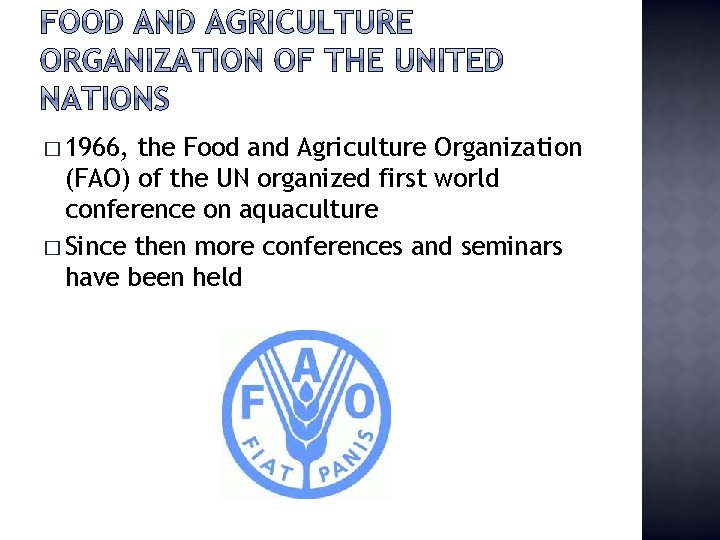 � 1966, the Food and Agriculture Organization (FAO) of the UN organized first world