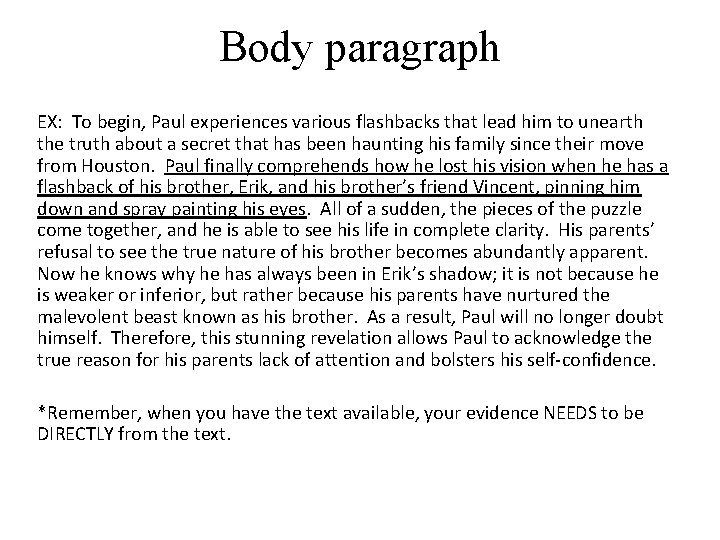 Body paragraph EX: To begin, Paul experiences various flashbacks that lead him to unearth