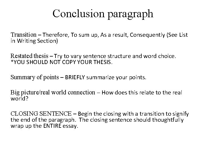 Conclusion paragraph Transition – Therefore, To sum up, As a result, Consequently (See List