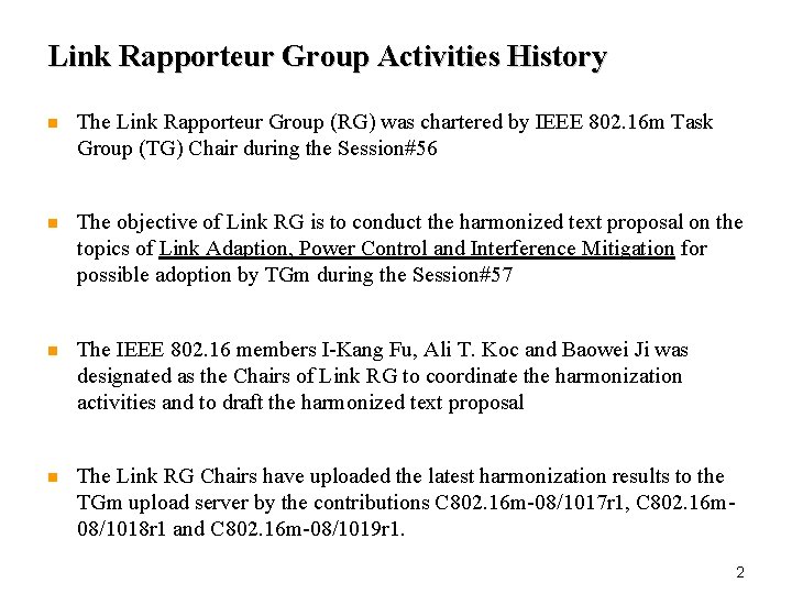 Link Rapporteur Group Activities History n The Link Rapporteur Group (RG) was chartered by