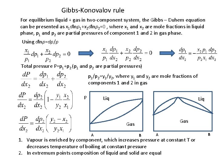 Gibbs-Konovalov rule For equilibrium liquid + gas in two-component system, the Gibbs – Duhem Gibbs-Konovalov rule For equilibrium liquid + gas in two-component system, the Gibbs – Duhem