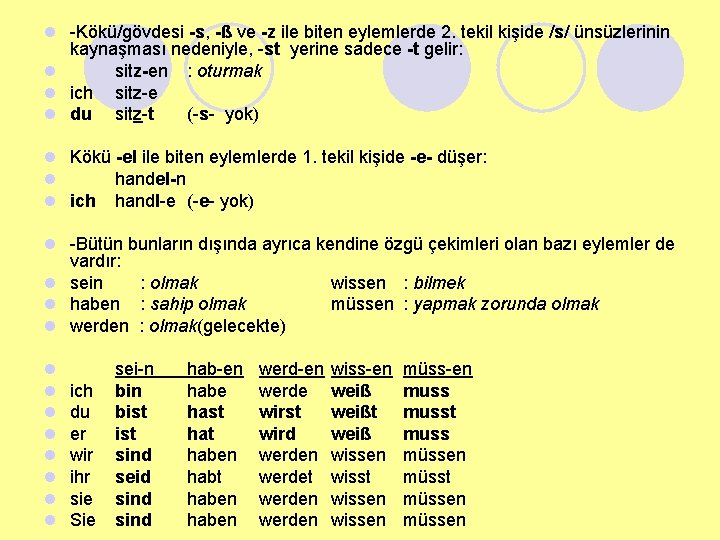 l -Kökü/gövdesi -s, -ß ve -z ile biten eylemlerde 2. tekil kişide /s/ ünsüzlerinin