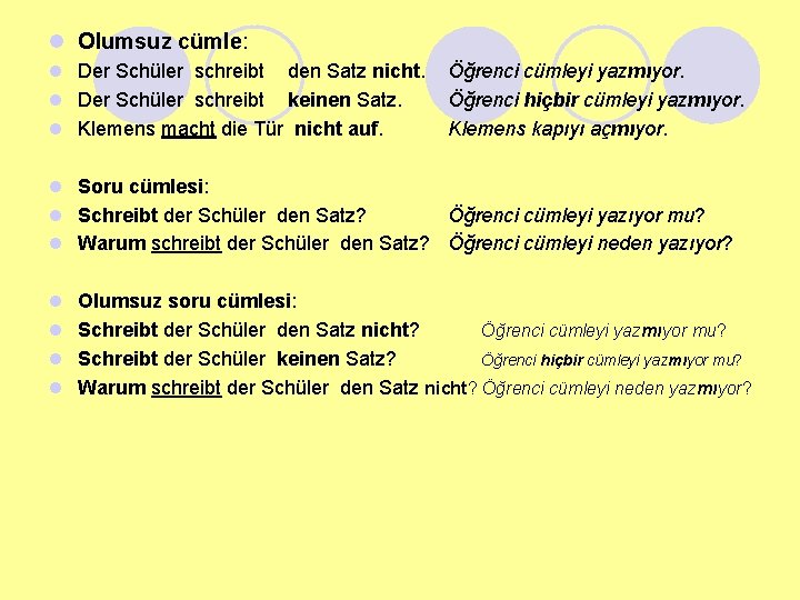 l Olumsuz cümle: l Der Schüler schreibt den Satz nicht. l Der Schüler schreibt