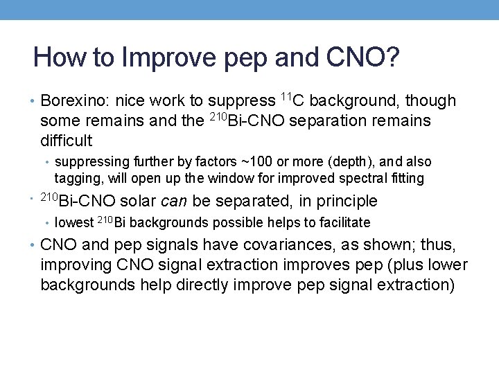 How to Improve pep and CNO? • Borexino: nice work to suppress 11 C