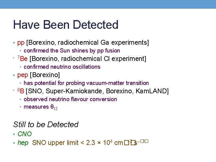 Have Been Detected • pp [Borexino, radiochemical Ga experiments] • confirmed the Sun shines