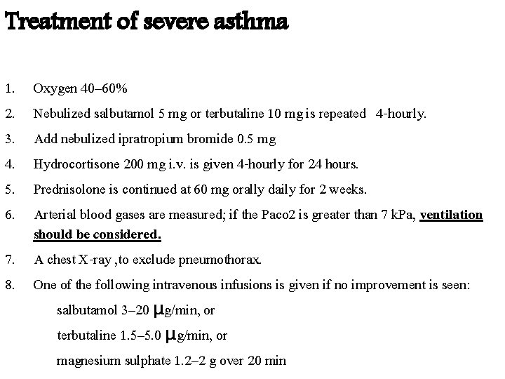 Treatment of severe asthma 1. 2. 3. 4. 5. 6. Oxygen 40– 60% Nebulized