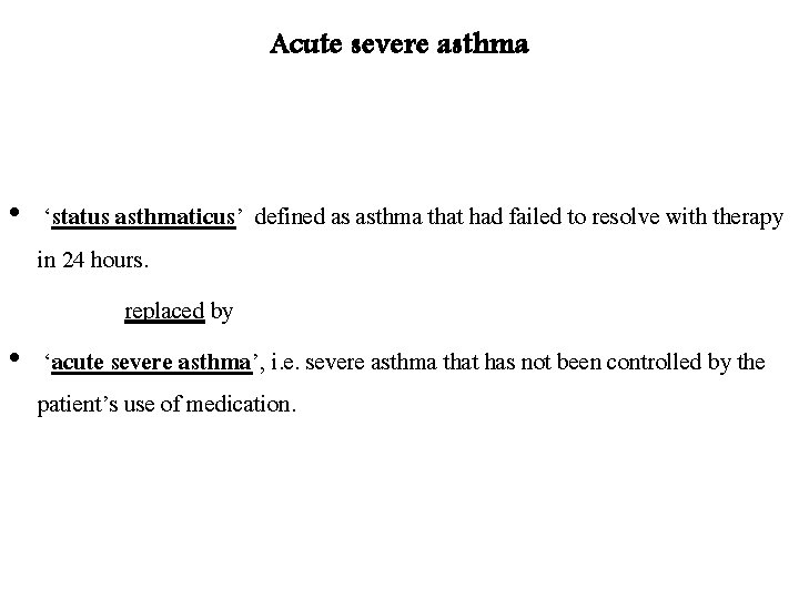 Acute severe asthma • ‘status asthmaticus’ defined as asthma that had failed to resolve