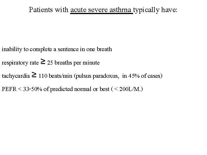 Patients with acute severe asthma typically have: inability to complete a sentence in one