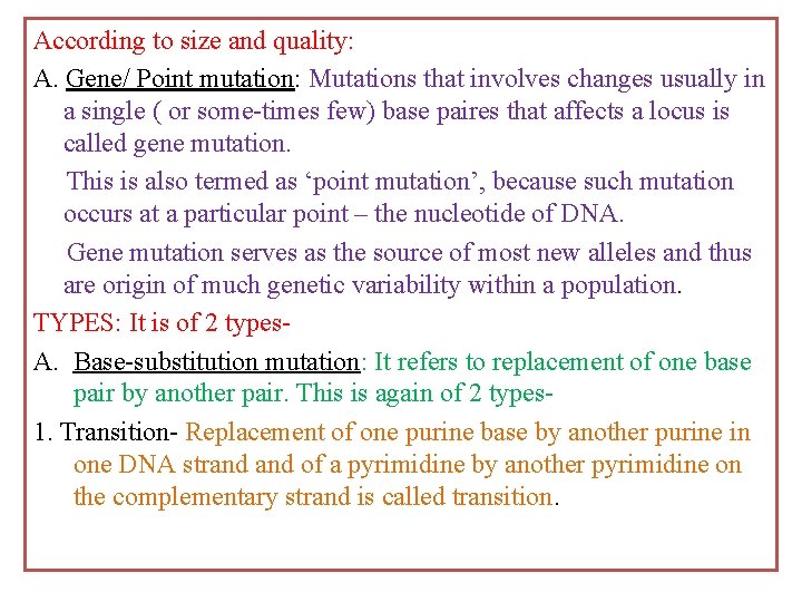 According to size and quality: A. Gene/ Point mutation: Mutations that involves changes usually