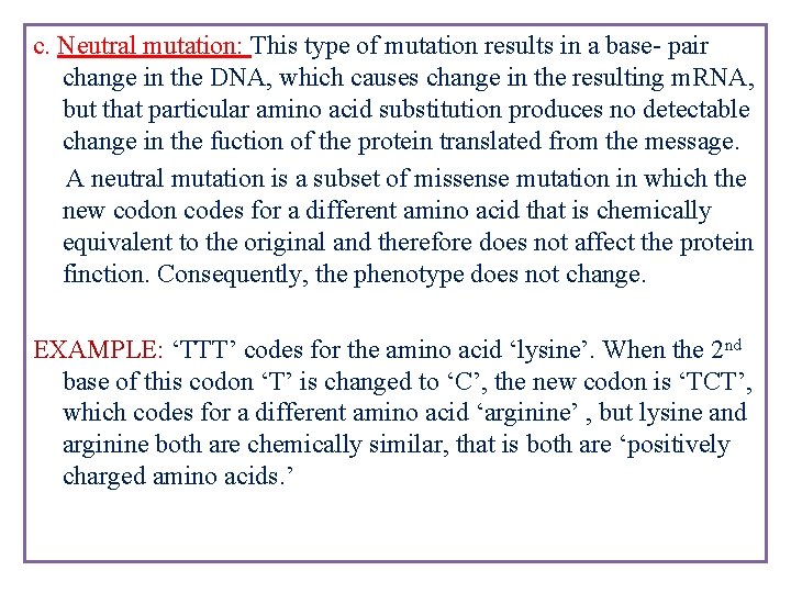 c. Neutral mutation: This type of mutation results in a base- pair change in