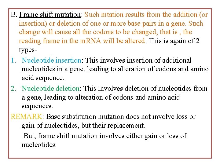 B. Frame shift mutation: Such mtation results from the addition (or insertion) or deletion