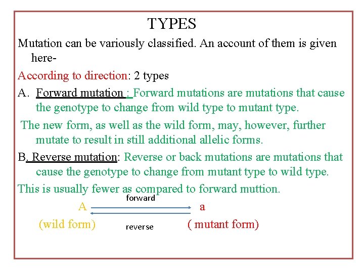 TYPES Mutation can be variously classified. An account of them is given here. According