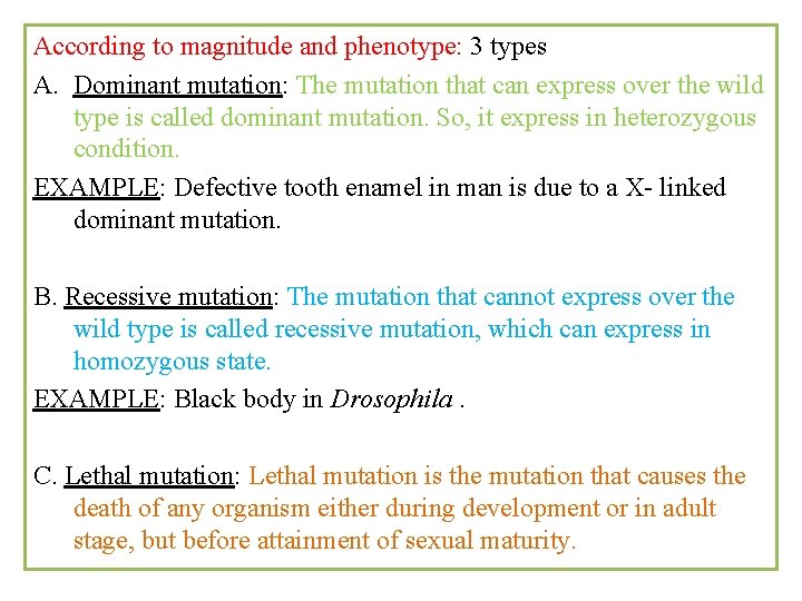 According to magnitude and phenotype: 3 types A. Dominant mutation: The mutation that can