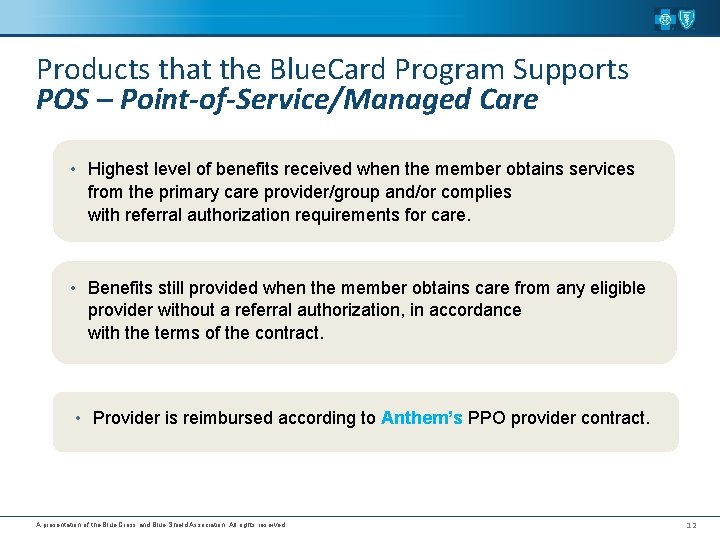 Products that the Blue. Card Program Supports POS – Point-of-Service/Managed Care • Highest level