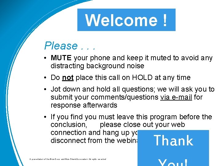 Welcome ! Please. . . • MUTE your phone and keep it muted to