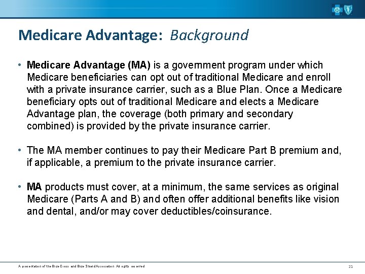 Medicare Advantage: Background • Medicare Advantage (MA) is a government program under which Medicare