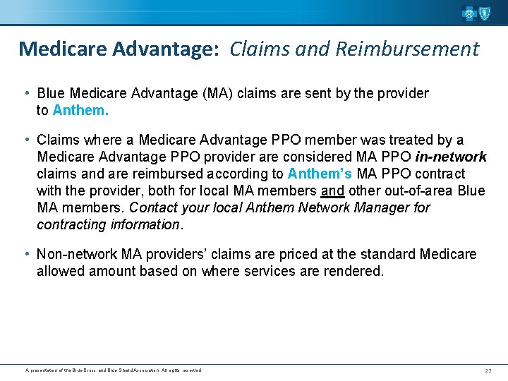 Medicare Advantage: Claims and Reimbursement • Blue Medicare Advantage (MA) claims are sent by