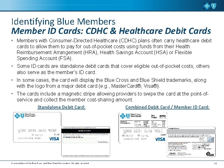 Identifying Blue Members Member ID Cards: CDHC & Healthcare Debit Cards • Members with