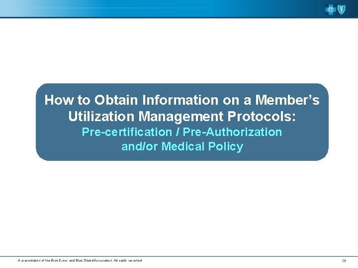How to Obtain Information on a Member’s Utilization Management Protocols: Pre-certification / Pre-Authorization and/or