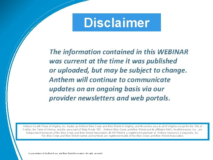 Disclaimer The information contained in this WEBINAR was current at the time it was