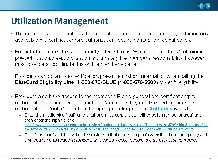 Utilization Management • The member’s Plan maintains their utilization management information, including any applicable