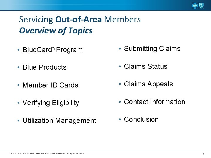 Servicing Out-of-Area Members Overview of Topics • Blue. Card® Program • Submitting Claims •