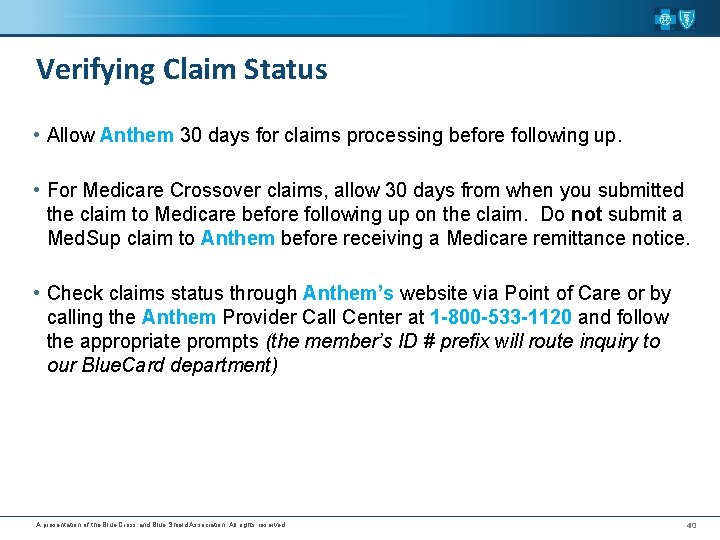 Verifying Claim Status • Allow Anthem 30 days for claims processing before following up.