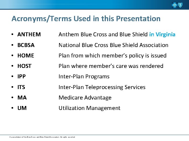 Acronyms/Terms Used in this Presentation • ANTHEM Anthem Blue Cross and Blue Shield in