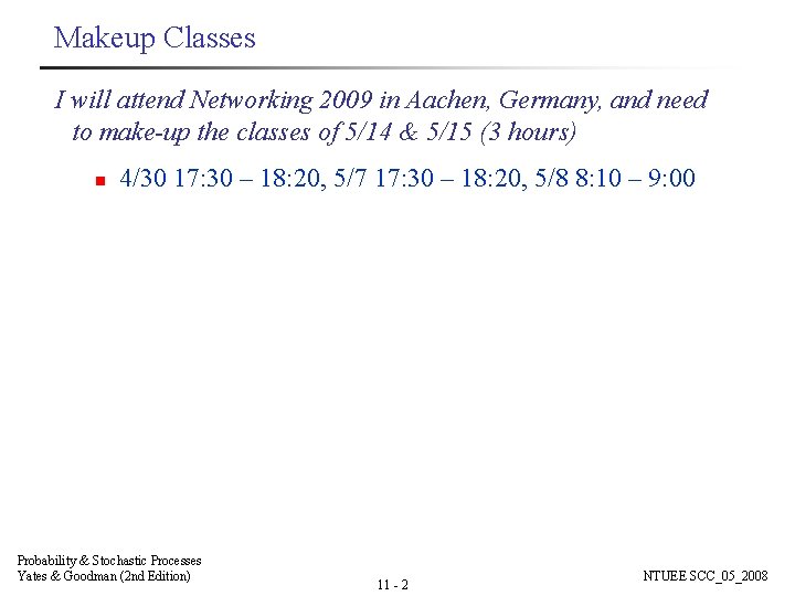 Makeup Classes I will attend Networking 2009 in Aachen, Germany, and need to make-up