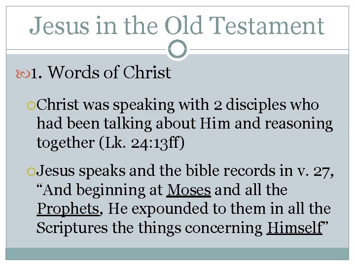 Jesus in the Old Testament 1. Words of Christ was speaking with 2 disciples