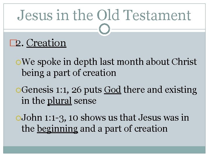 Jesus in the Old Testament � 2. Creation We spoke in depth last month