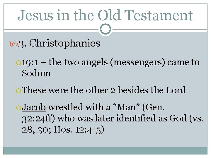 Jesus in the Old Testament 3. Christophanies 19: 1 – the two angels (messengers)