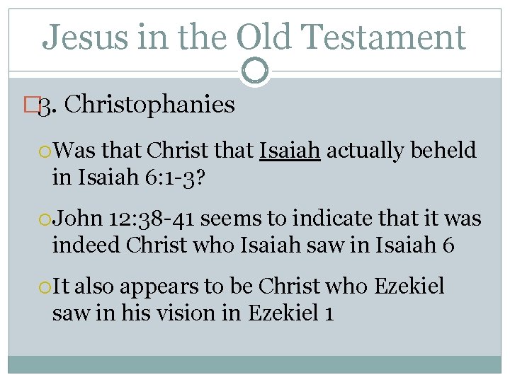 Jesus in the Old Testament � 3. Christophanies Was that Christ that Isaiah actually