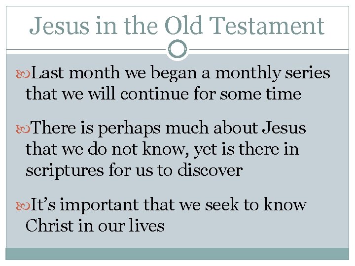 Jesus in the Old Testament Last month we began a monthly series that we