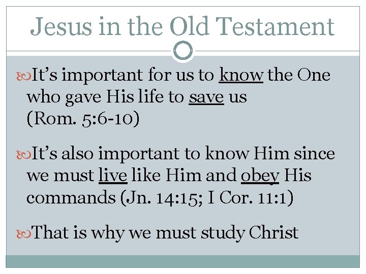 Jesus in the Old Testament It’s important for us to know the One who